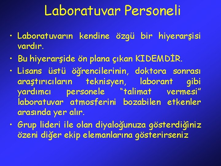 Laboratuvar Personeli • Laboratuvarın kendine özgü bir hiyerarşisi vardır. • Bu hiyerarşide ön plana