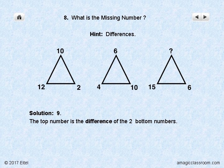 8. What is the Missing Number ? Hint: Differences. Solution: 9. The top number