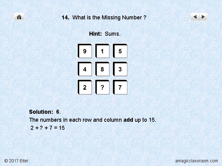 14. What is the Missing Number ? Hint: Sums. Solution: 6. The numbers in