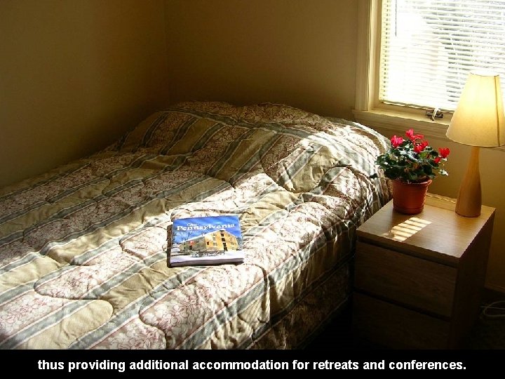 thus providing additional accommodation for retreats and conferences. 