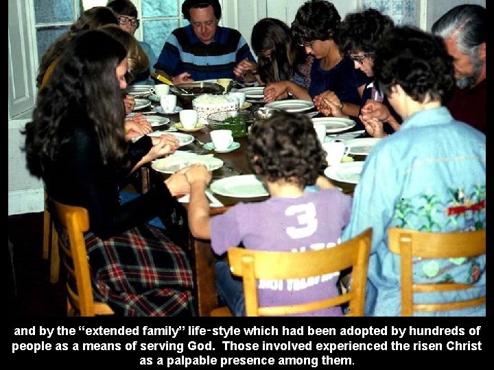 and by the “extended family” life‑style which had been adopted by hundreds of people