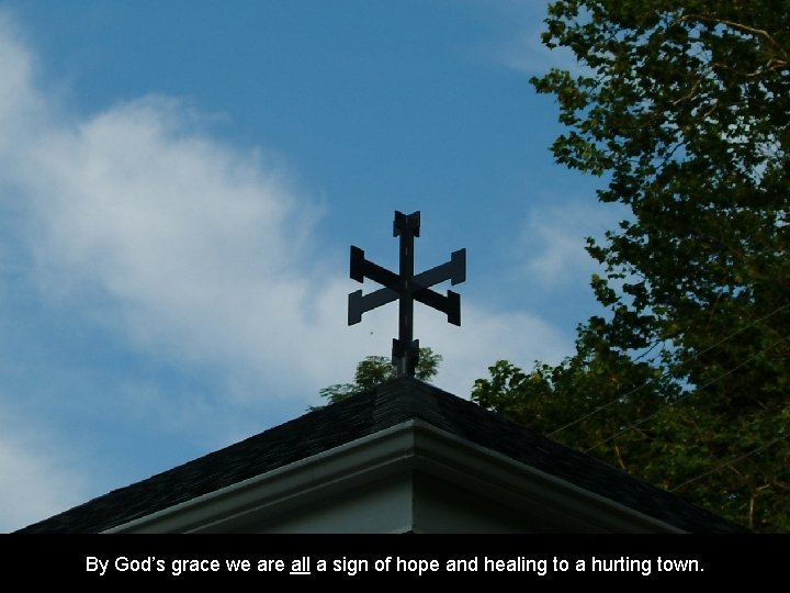 By God’s grace we are all a sign of hope and healing to a