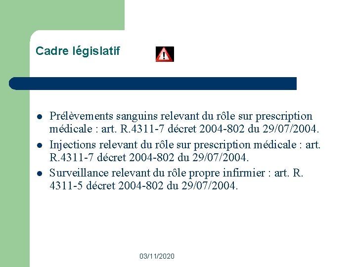 Cadre législatif l l l Prélèvements sanguins relevant du rôle sur prescription médicale : Cadre législatif l l l Prélèvements sanguins relevant du rôle sur prescription médicale :