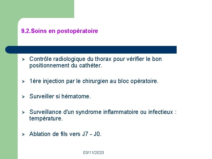 9. 2. Soins en postopératoire Ø Contrôle radiologique du thorax pour vérifier le bon 9. 2. Soins en postopératoire Ø Contrôle radiologique du thorax pour vérifier le bon