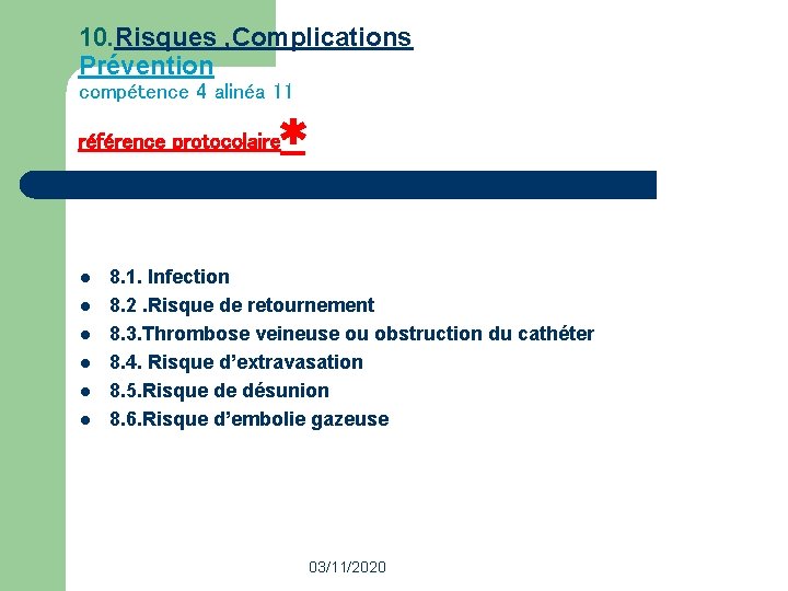 10. Risques , Complications Prévention compétence 4 alinéa 11 référence protocolaire l l l 10. Risques , Complications Prévention compétence 4 alinéa 11 référence protocolaire l l l