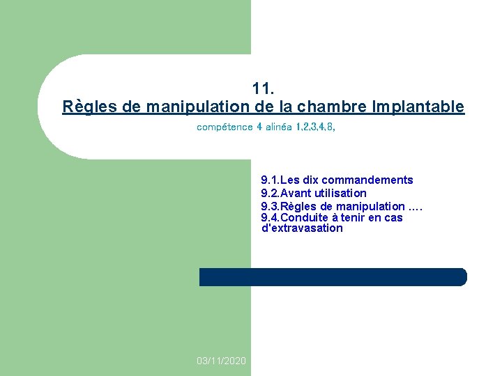 11. Règles de manipulation de la chambre Implantable compétence 4 alinéa 1, 2, 3, 11. Règles de manipulation de la chambre Implantable compétence 4 alinéa 1, 2, 3,