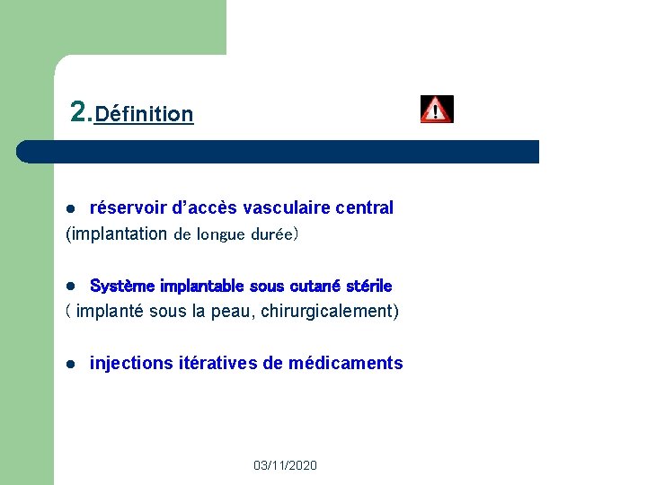 2. Définition réservoir d’accès vasculaire central (implantation de longue durée) l Système implantable sous