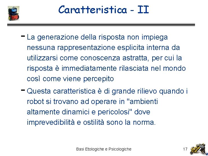 Caratteristica - II - La generazione della risposta non impiega nessuna rappresentazione esplicita interna