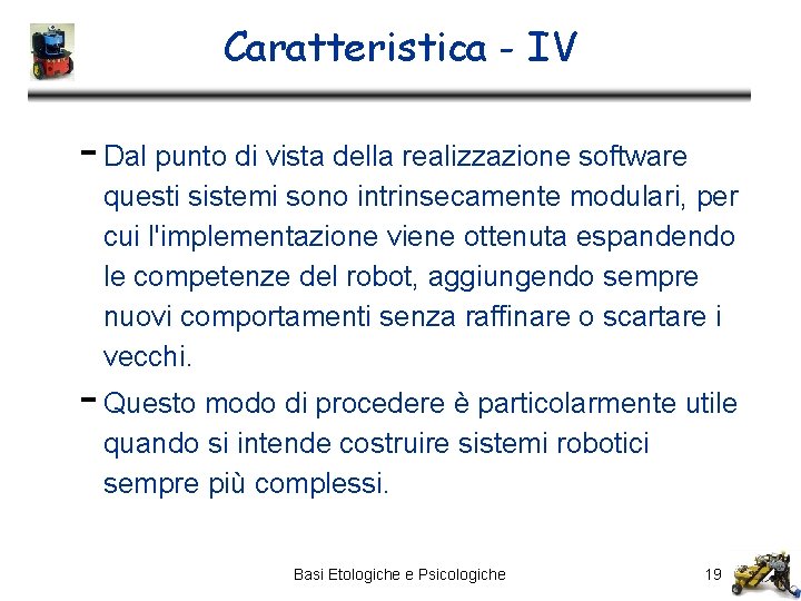 Caratteristica - IV - Dal punto di vista della realizzazione software questi sistemi sono