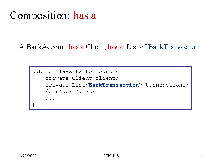 Composition: has a A Bank. Account has a Client, has a List of Bank.