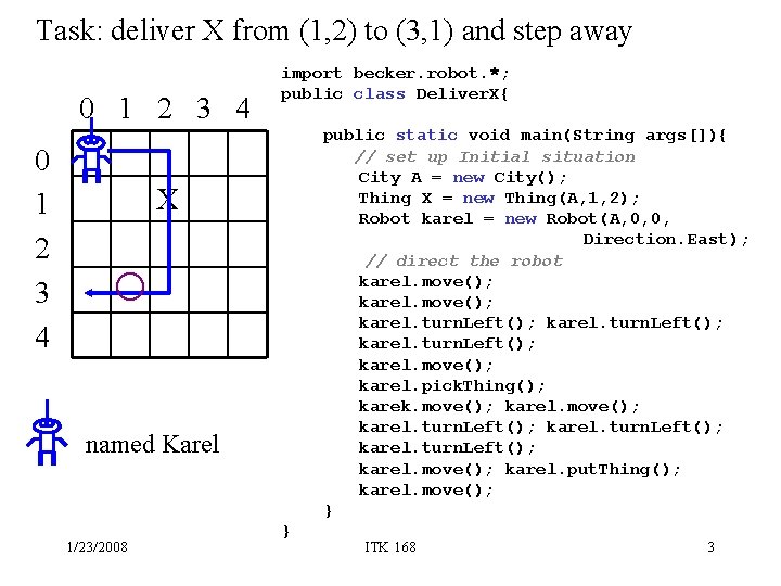 Task: deliver X from (1, 2) to (3, 1) and step away 0 1