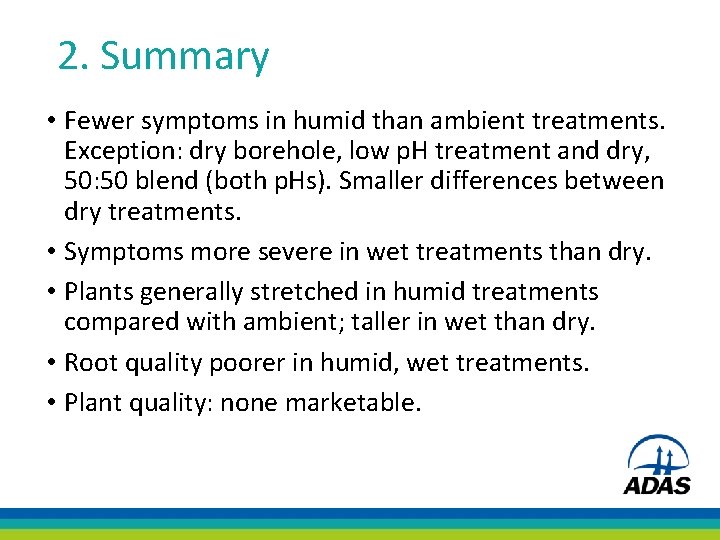 2. Summary • Fewer symptoms in humid than ambient treatments. Exception: dry borehole, low