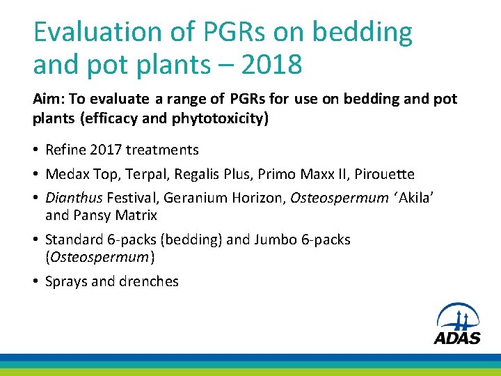 Evaluation of PGRs on bedding and pot plants – 2018 Aim: To evaluate a