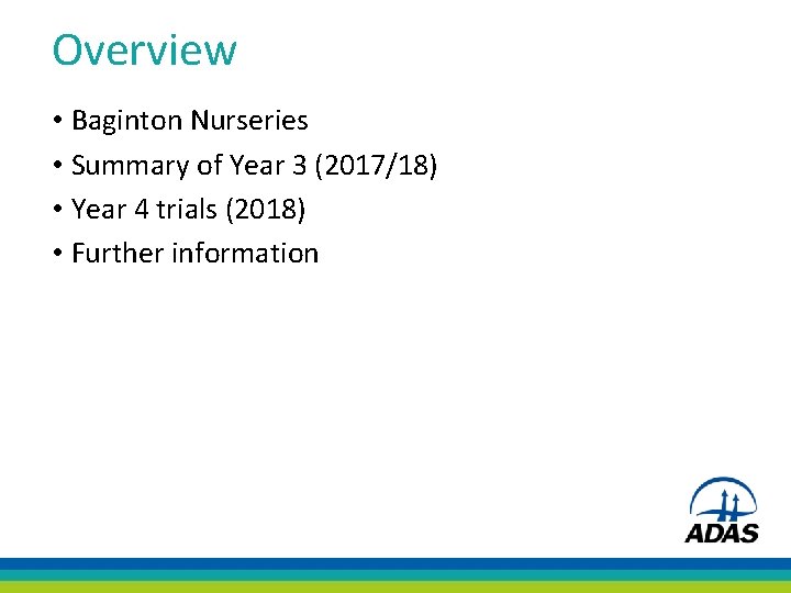 Overview • Baginton Nurseries • Summary of Year 3 (2017/18) • Year 4 trials
