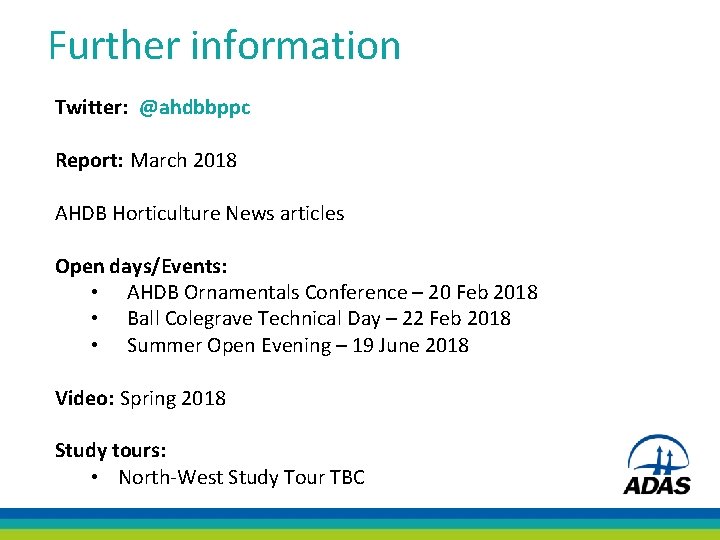 Further information Twitter: @ahdbbppc Report: March 2018 AHDB Horticulture News articles Open days/Events: •
