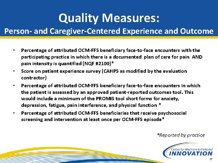 Quality Measures: Person- and Caregiver-Centered Experience and Outcome • • Percentage of attributed OCM-FFS