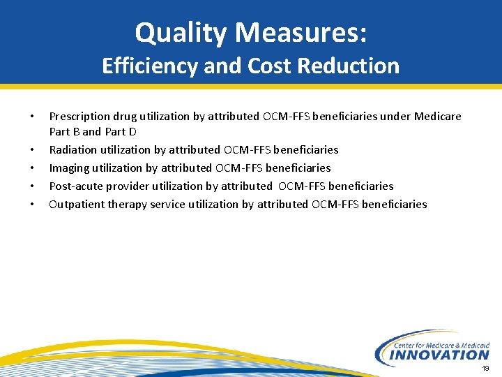 Quality Measures: Efficiency and Cost Reduction • • • Prescription drug utilization by attributed