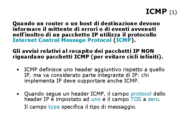 ICMP Quando un router o un host di destinazione devono informare il mittente di