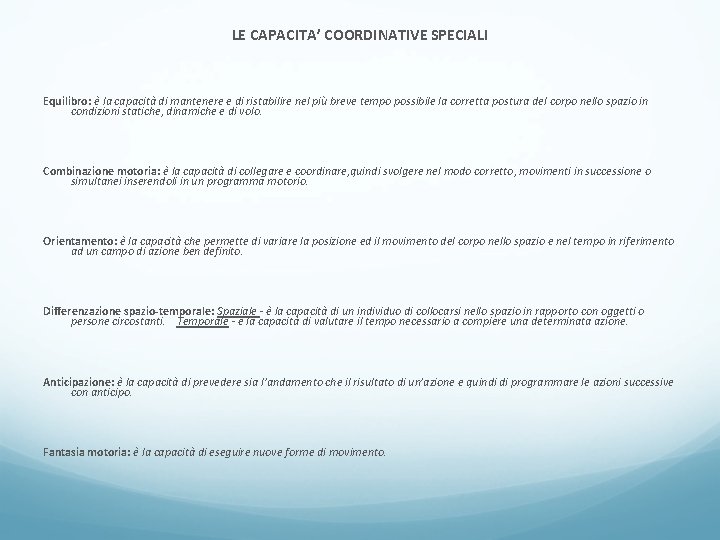 LE CAPACITA’ COORDINATIVE SPECIALI Equilibro: è la capacità di mantenere e di ristabilire nel