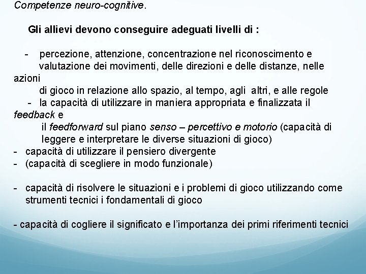 Competenze neuro-cognitive. Gli allievi devono conseguire adeguati livelli di : - percezione, attenzione, concentrazione