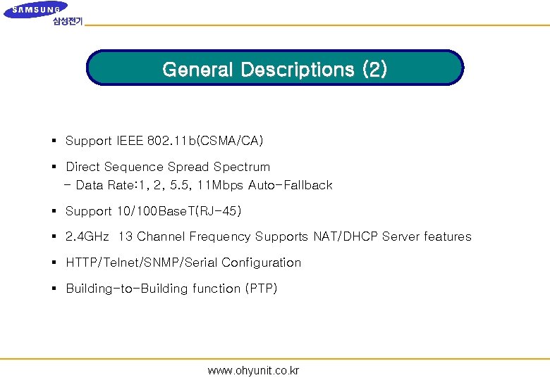 General Descriptions (2) § Support IEEE 802. 11 b(CSMA/CA) § Direct Sequence Spread Spectrum