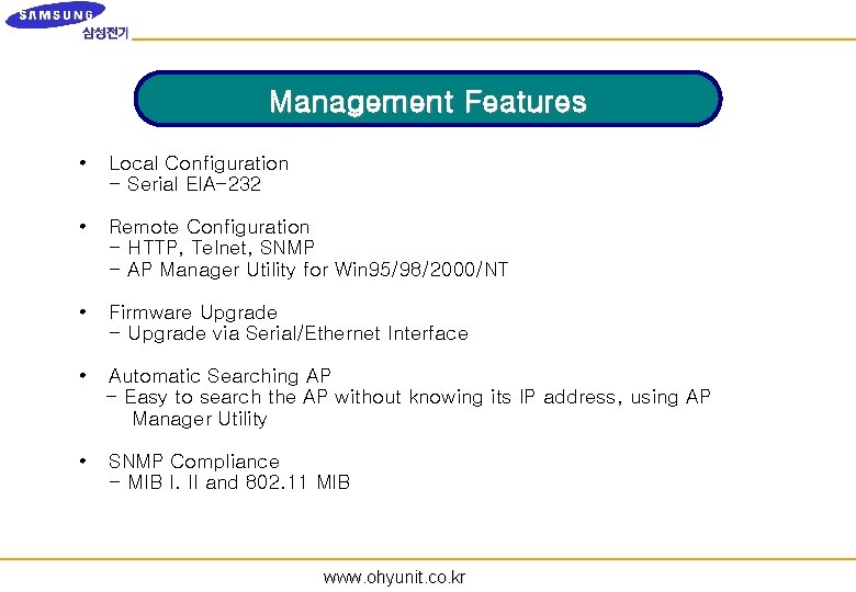 Management Features • Local Configuration - Serial EIA-232 • Remote Configuration - HTTP, Telnet,