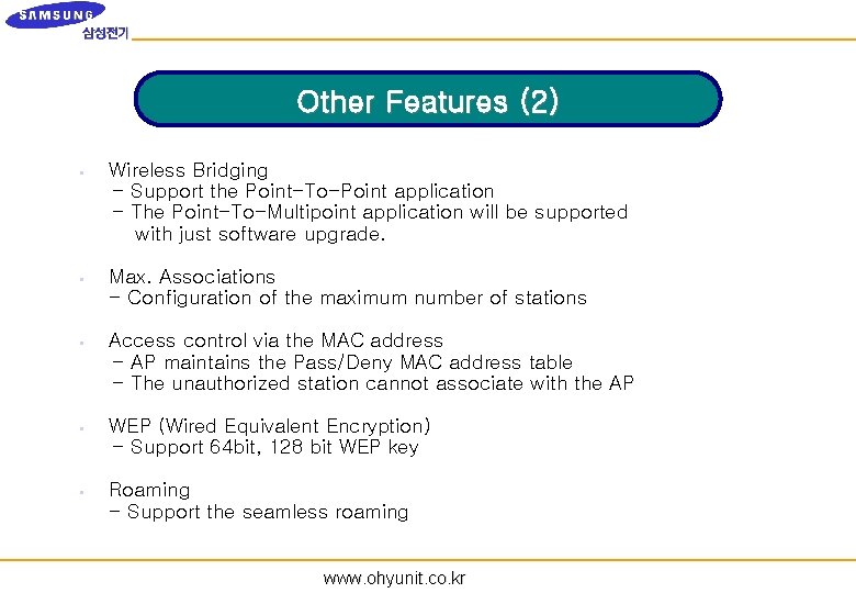 Other Features (2) § § § Wireless Bridging - Support the Point-To-Point application -