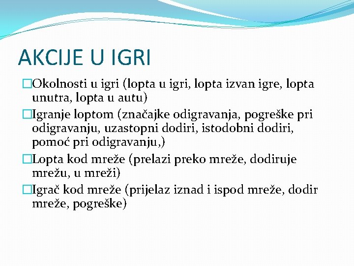 AKCIJE U IGRI �Okolnosti u igri (lopta u igri, lopta izvan igre, lopta unutra,