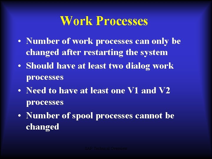 Work Processes • Number of work processes can only be changed after restarting the