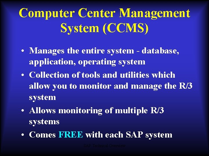 Computer Center Management System (CCMS) • Manages the entire system - database, application, operating