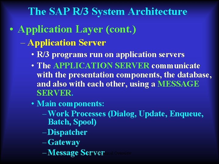The SAP R/3 System Architecture • Application Layer (cont. ) – Application Server •