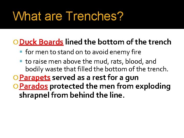 What are Trenches? Duck Boards lined the bottom of the trench for men to