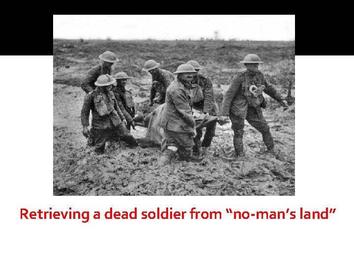 Retrieving a dead soldier from “no-man’s land” 