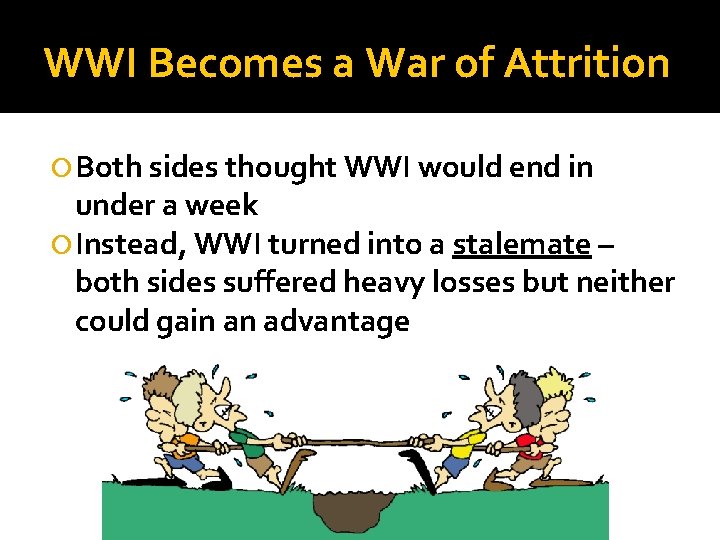 WWI Becomes a War of Attrition Both sides thought WWI would end in under