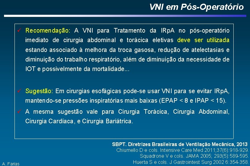 VNI em Pós-Operatório ü Recomendação: A VNI para Tratamento da IRp. A no pós-operatório