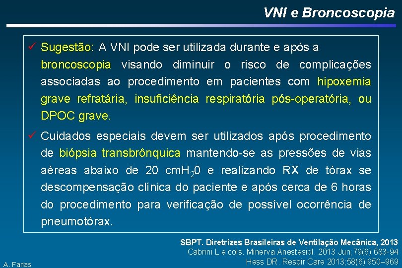 VNI e Broncoscopia ü Sugestão: A VNI pode ser utilizada durante e após a