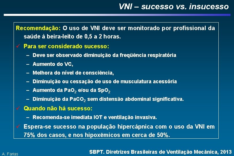 VNI – sucesso vs. insucesso Recomendação: O uso de VNI deve ser monitorado por