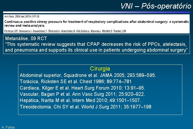 VNI – Pós-operatório Metanálise, 09 RCT “This systematic review suggests that CPAP decreases the