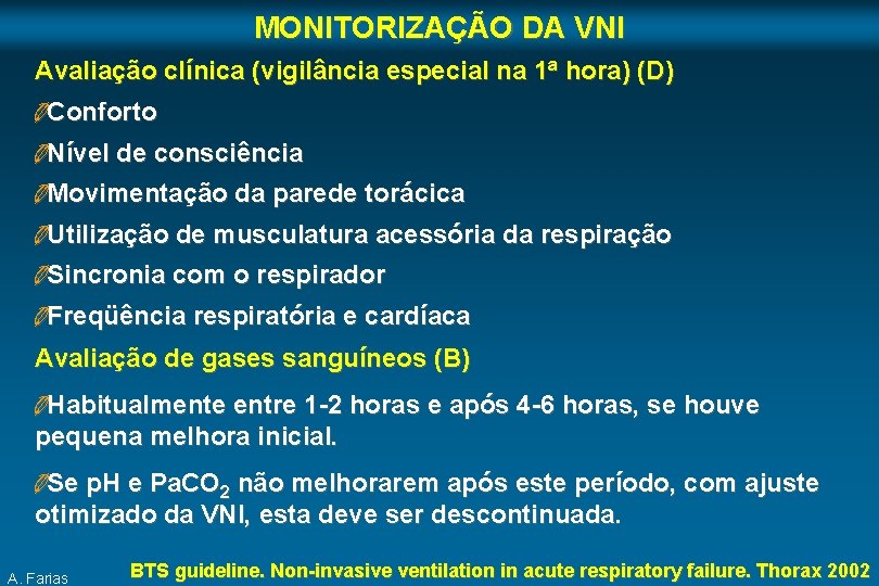 MONITORIZAÇÃO DA VNI Avaliação clínica (vigilância especial na 1ª hora) (D) ØConforto ØNível de