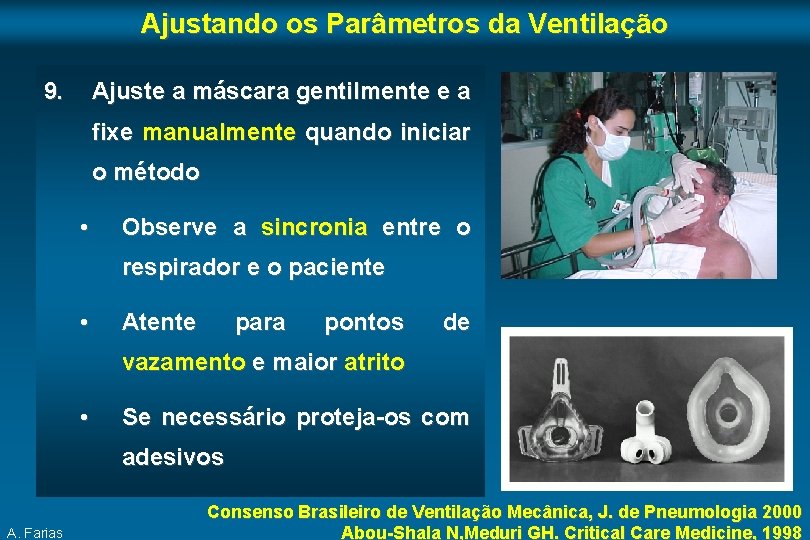 Ajustando os Parâmetros da Ventilação 9. Ajuste a máscara gentilmente e a fixe manualmente