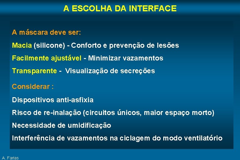 A ESCOLHA DA INTERFACE A máscara deve ser: Macia (silicone) - Conforto e prevenção