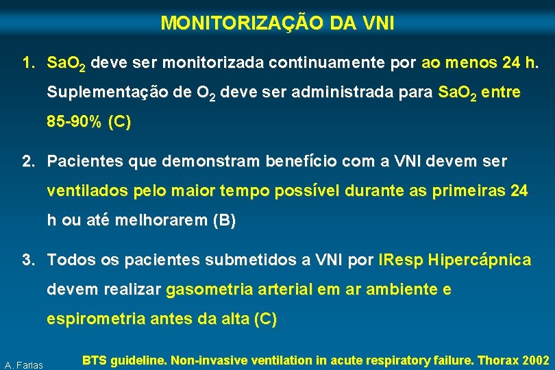 MONITORIZAÇÃO DA VNI 1. Sa. O 2 deve ser monitorizada continuamente por ao menos