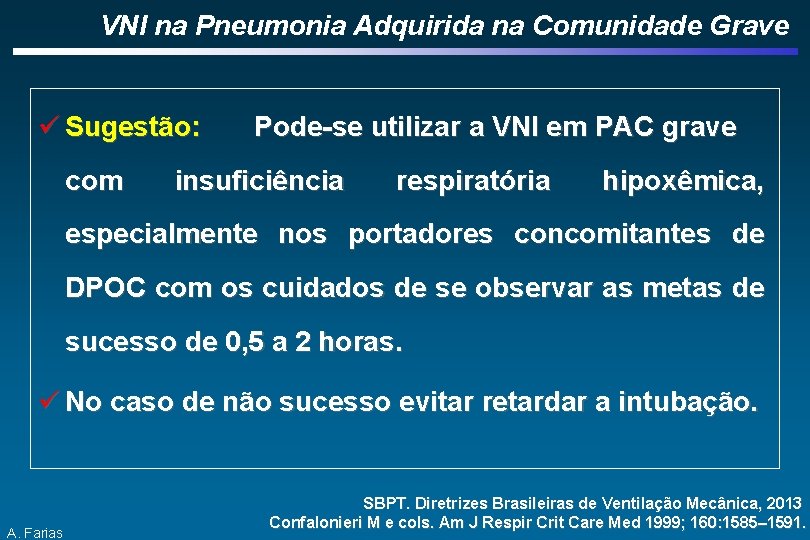 VNI na Pneumonia Adquirida na Comunidade Grave ü Sugestão: com Pode-se utilizar a VNI