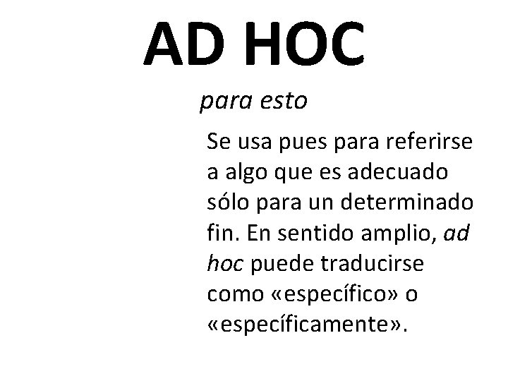 AD HOC para esto Se usa pues para referirse a algo que es adecuado