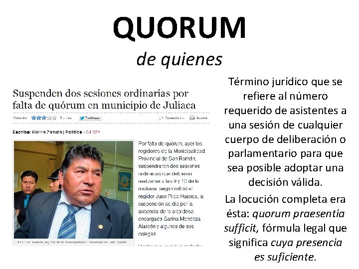 QUORUM de quienes Término jurídico que se refiere al número requerido de asistentes a