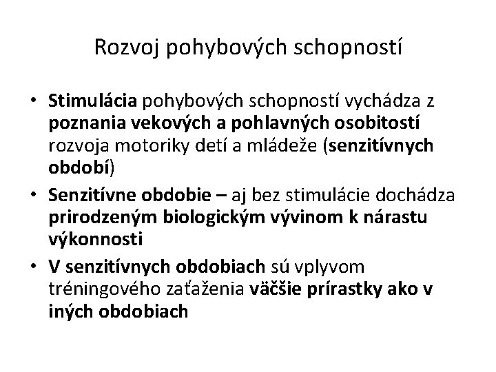 Rozvoj pohybových schopností • Stimulácia pohybových schopností vychádza z poznania vekových a pohlavných osobitostí