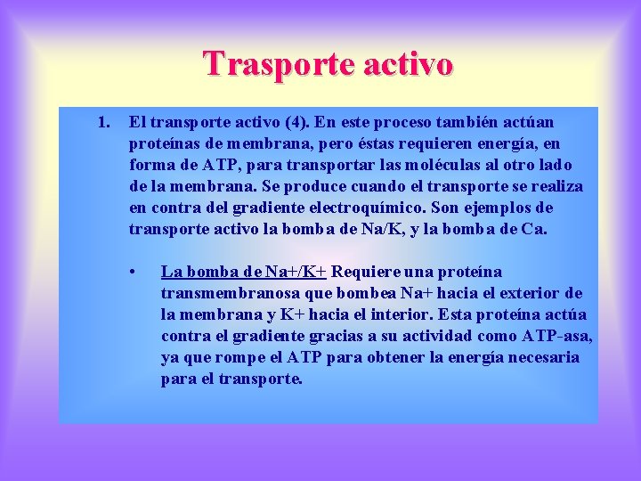 Trasporte activo 1. El transporte activo (4). En este proceso también actúan proteínas de