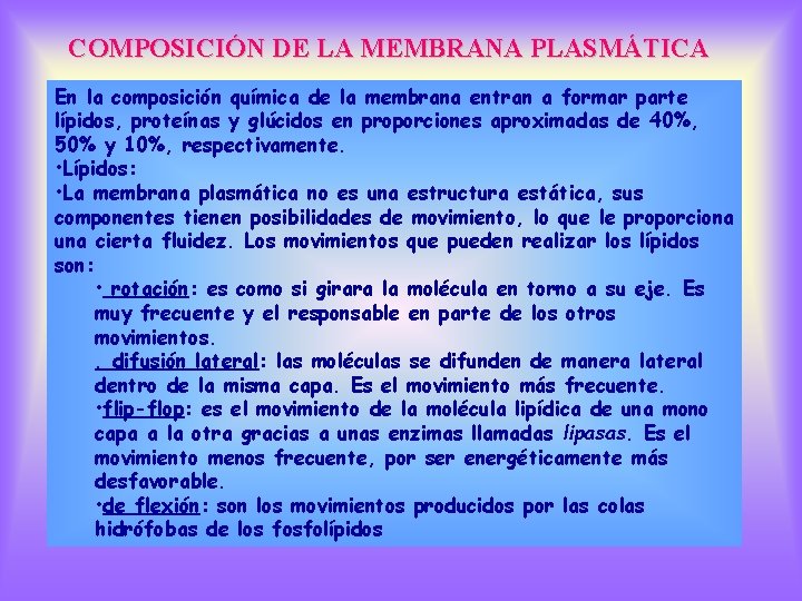 COMPOSICIÓN DE LA MEMBRANA PLASMÁTICA En la composición química de la membrana entran a