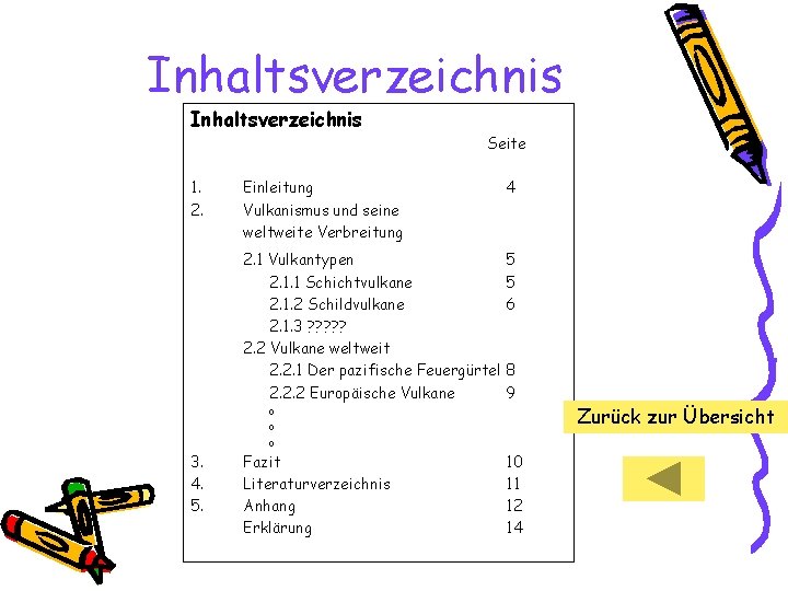 Inhaltsverzeichnis Seite 1. 2. Einleitung Vulkanismus und seine weltweite Verbreitung 4 2. 1 Vulkantypen