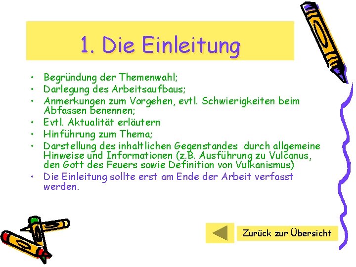 1. Die Einleitung • Begründung der Themenwahl; • Darlegung des Arbeitsaufbaus; • Anmerkungen zum